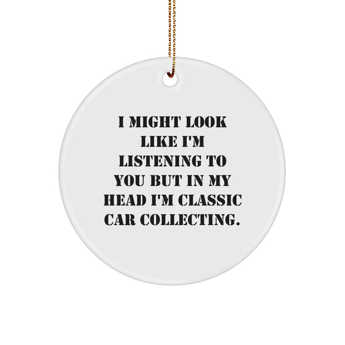Classic Car Collecting Gifts for Men - Funny Quote Circle Ornament, Gifts from Men to Friends and Family this Christmas, Unique Circle Ornament for Classic Car Enthusiasts - Image 1