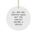 Funny Christmas Unique Gifts from Men for Dealers - 'All Men Are Created Equal But The Coolest Become A Dealer' Circle Ornament - Image 1