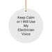 Electrician Gifts from Friends - Funny Circle Ornament for Christmas, 'Keep Calm Or I Will Use My Electrician Voice' Inspiration - Image 1