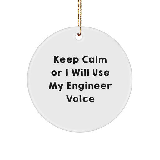 Engineer Humor Gifts from Friends, Funny Circle Ornament for Engineer, Keep Calm Engineer Voice Inspirational Quote, Unique Christmas Unique Gifts for Engineer - Image 1