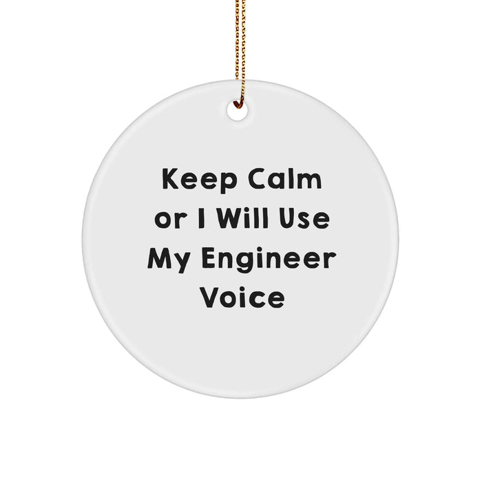 Engineer Humor Gifts from Friends, Funny Circle Ornament for Engineer, Keep Calm Engineer Voice Inspirational Quote, Unique Christmas Unique Gifts for Engineer - Image 1