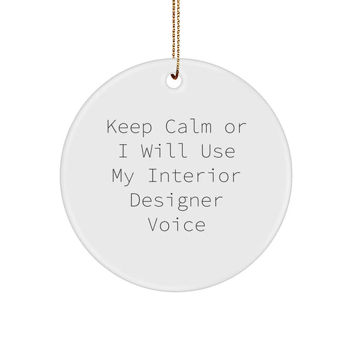Funny Interior Designer Gifts from Friends for Christmas, 'Keep Calm Or I Will Use My Interior Designer Voice' Circle Ornament - Image 1