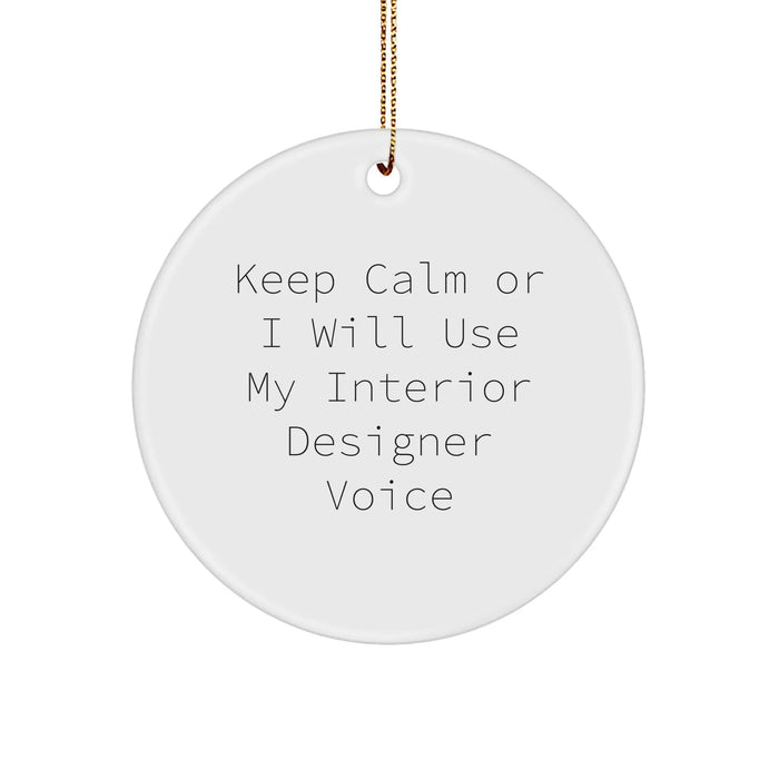 Funny Interior Designer Gifts from Friends for Christmas, 'Keep Calm Or I Will Use My Interior Designer Voice' Circle Ornament - Image 1