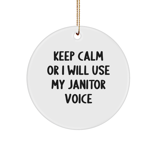 Janitor Gifts Funny Quotes Keep Calm Or I Will Use My Janitor Voice Circle Ornament for Men or Women, Gifts from Friends, Family, or Coworkers - Image 1