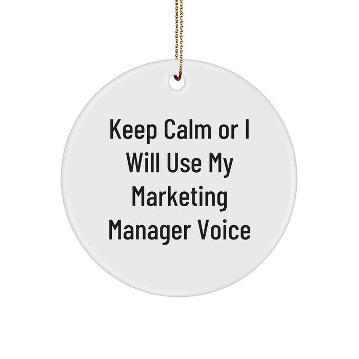 Funny Marketing Manager Circle Ornament, 'Keep Calm Or I Will Use My Marketing Manager Voice' Gifts from Friends, Coworkers, Family for Christmas - Image 1