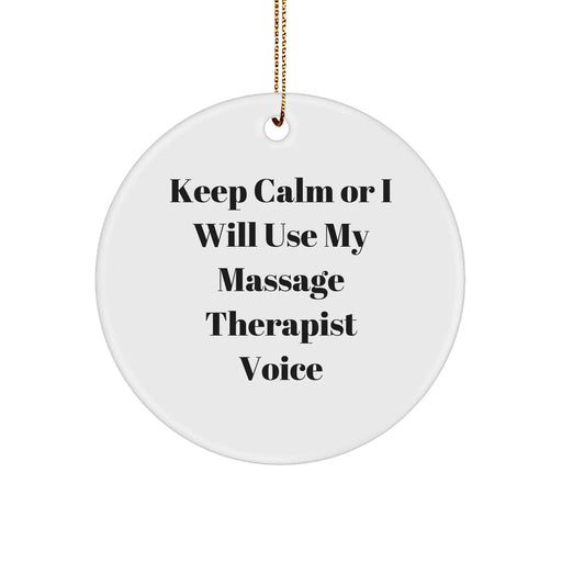 Funny Massage Therapist Gifts from Friends, Circle Ornament for Christmas, 'Keep Calm Or I Will Use My Massage Therapist Voice' Quote - Image 1