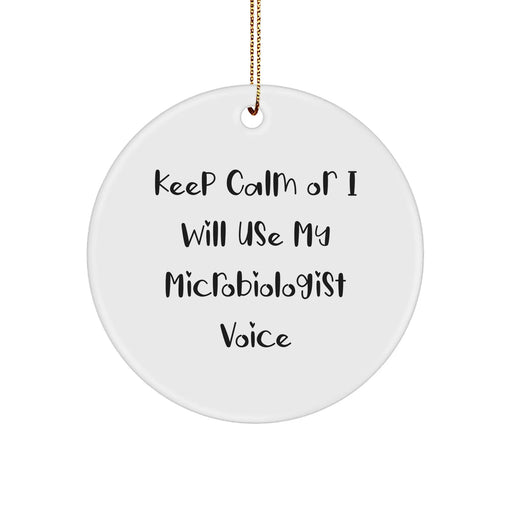 Funny Microbiologist Gifts, 'Keep Calm Or I Will Use My Microbiologist Voice' Circle Ornament, Perfect for Christmas, Gifts from Friends, Gifts for Microbiologist - Image 1