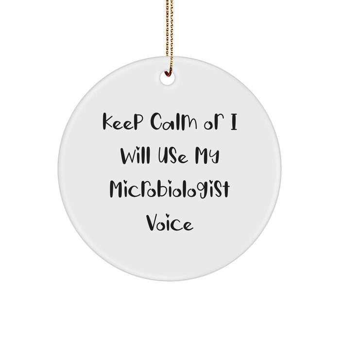 Funny Microbiologist Gifts, 'Keep Calm Or I Will Use My Microbiologist Voice' Circle Ornament, Perfect for Christmas, Gifts from Friends, Gifts for Microbiologist - Image 1