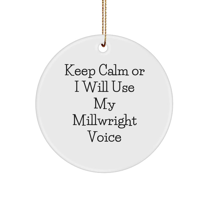 Funny Millwright Quotes Gifts from Men to Friends for Christmas Unique Circle Ornament, 'Keep Calm Or I Will Use My Millwright Voice', Millwright Gifts for Men, Women, and Coworkers - Image 1