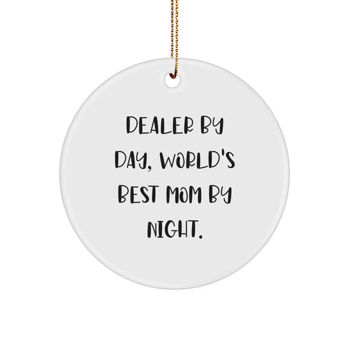 Dealer By Day, World's Best Mom By Night. Gifts from Men for Dealers Friends Circle Ornament - Image 1