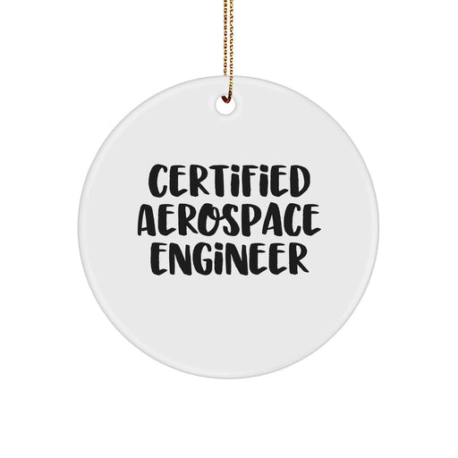 Funny Quote from a Certified Aerospace Engineer, Gifts for Men, Unique Christmas Unique Gift, Circle Ornament, Sturdy MDF, White, 3-Inch - Image 1