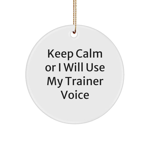Funny Trainer Gifts for Men Keep Calm, Circle Ornament from Friends, Unique Christmas Memorable Presents from Family - Image 1