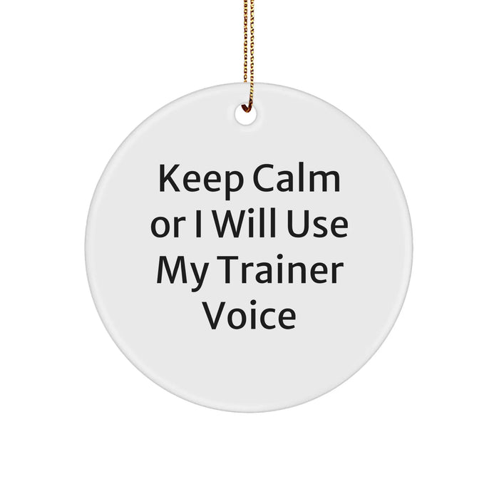 Funny Trainer Gifts for Men Keep Calm, Circle Ornament from Friends, Unique Christmas Memorable Presents from Family - Image 1