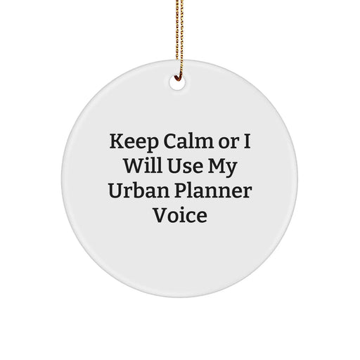 Funny Urban Planner Gifts from Friends - 'Keep Calm Or I Will Use My Urban Planner Voice' Circle Ornament for Christmas - Image 1