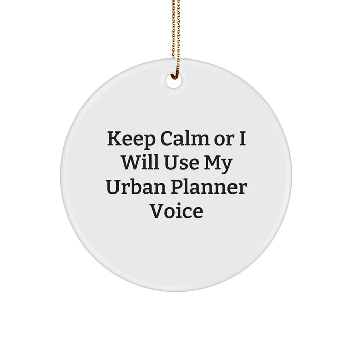 Funny Urban Planner Gifts from Friends - 'Keep Calm Or I Will Use My Urban Planner Voice' Circle Ornament for Christmas - Image 1