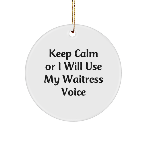 Waitress Gifts from Friends - Keep Calm Or I Will Use My Waitress Voice Quote Circle Ornament, Funny White Christmas Decor, Gifts for Waitress - Image 1