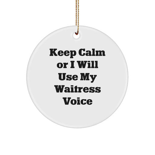 Funny Waitress Quote Gifts from Friends for Christmas Circle Ornament, Keep Calm Or I Will Use My Waitress Voice - Image 1