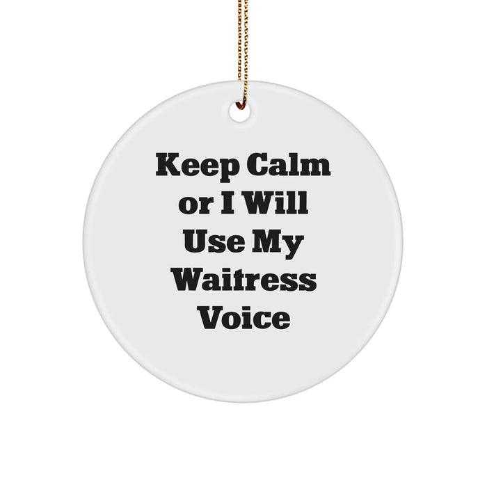 Funny Waitress Quote Gifts from Friends for Christmas Circle Ornament, Keep Calm Or I Will Use My Waitress Voice - Image 1
