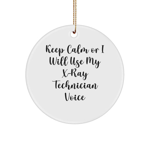 Funny X-Ray Technician Gifts from Friends, X-Ray Technician Circle Ornament for Men, Women, or Coworkers, 'Keep Calm Or I Will Use My X-ray Technician Voice' Christmas Unique Gifts - Image 1
