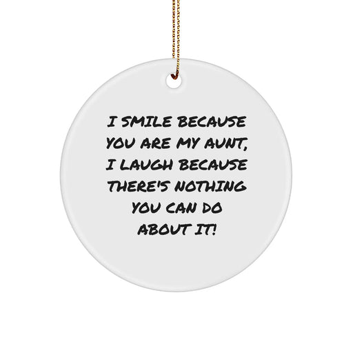 Funny Aunt Quotes Circle Ornament Gifts from Family to Aunt, I Smile Because You Are My Aunt, Christmas Unique Gifts - Image 1