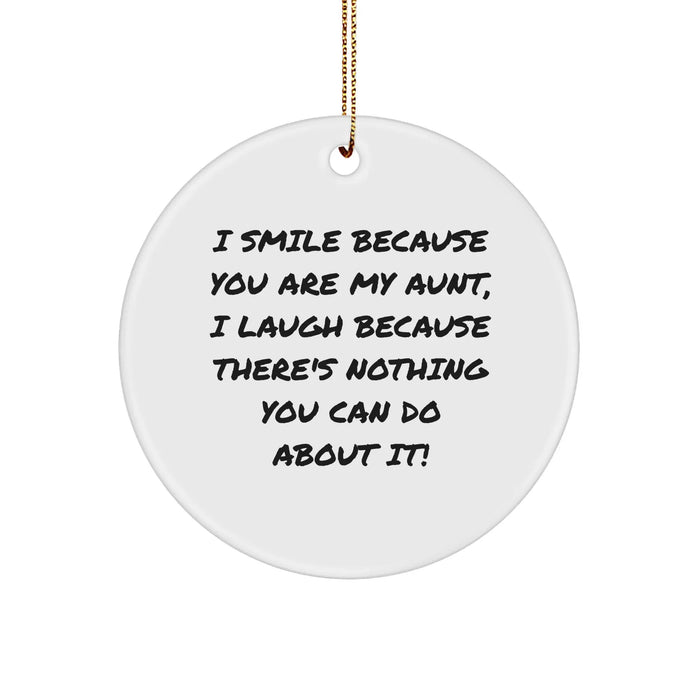 Funny Aunt Quotes Circle Ornament Gifts from Family to Aunt, I Smile Because You Are My Aunt, Christmas Unique Gifts - Image 1