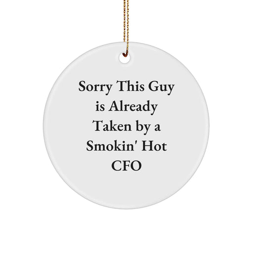 Funny CFO Gifts, Sorry This Guy Is Already Taken By A Smokin' Hot CFO Circle Ornament, Perfect Christmas Unique Gift for CFO, Friends, or Family - Gifts from Men, Women, or Coworkers - Image 1