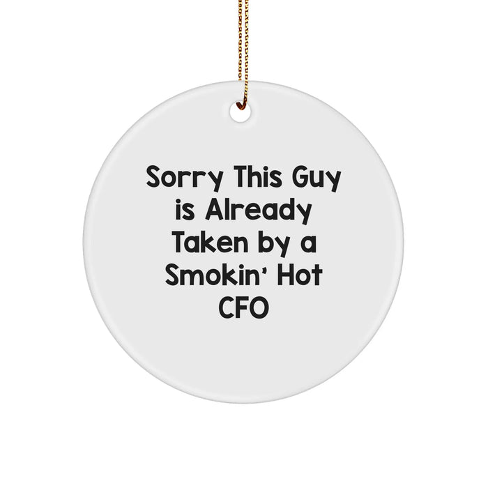 Funny CFO Gifts from Friends - Sorry This Guy Is Already Taken By A Smokin' Hot CFO Circle Ornament, White, 2.75'' Tall, Christmas Unique Gifts for CFO - Image 1