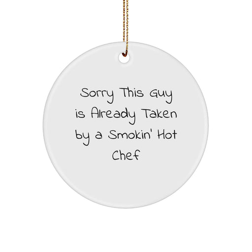 Chef's Delight Circle Ornament, 'Sorry This Guy Is Already Taken By A Smokin' Hot Chef', Funny Quote, Gifts from Friends for Chef, 2.75" Tall, MDF Material, Vibrantly Printed, Christmas - Image 1