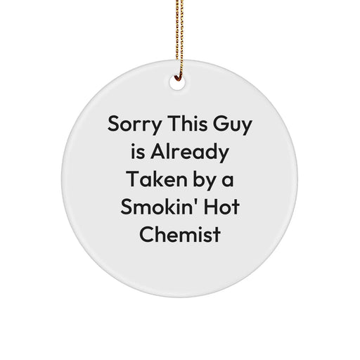 Funny Chemist Gifts, Circle Ornament, Sorry This Guy Is Already Taken By A Smokin' Hot Chemist, Gifts from Men to Chemist, Christmas Unique Ornaments - Image 1
