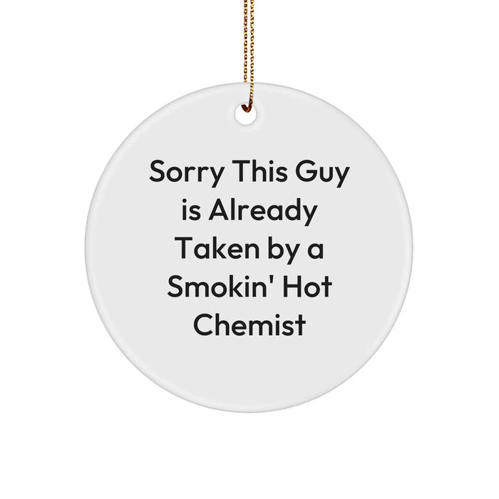 Funny Chemist Gifts, Circle Ornament, Sorry This Guy Is Already Taken By A Smokin' Hot Chemist, Gifts from Men to Chemist, Christmas Unique Ornaments - Image 1