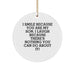 Funny Son Circle Ornament, Gifts from Mom to Son, Christmas Unique Son Gifts for Men, I Smile Because You Are My Son, I Laugh Because There's Nothing You Can Do About It! - Image 1