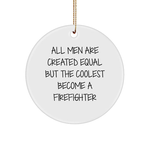 Firefighter Gifts from Men, Funny Circle Ornament for Firefighter, Inspirational Quote on Christmas Unique Gifts for Firefighter, Gifts for Firefighter Friends and Family - Image 1