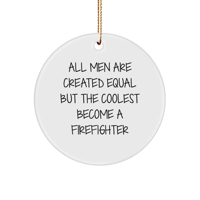 Firefighter Gifts from Men, Funny Circle Ornament for Firefighter, Inspirational Quote on Christmas Unique Gifts for Firefighter, Gifts for Firefighter Friends and Family - Image 1