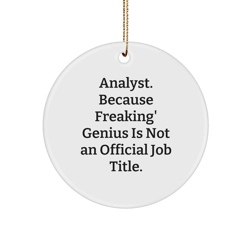 Funny Analyst Gifts, Circle Ornament, 'Analyst. Because Freaking' genius Is Not An Official Job Title.' - Gifts from Friends and Family for Christmas - Image 1