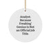 Funny Analyst Gifts, Circle Ornament, 'Analyst. Because Freaking' genius Is Not An Official Job Title.' - Gifts from Friends and Family for Christmas - Image 1