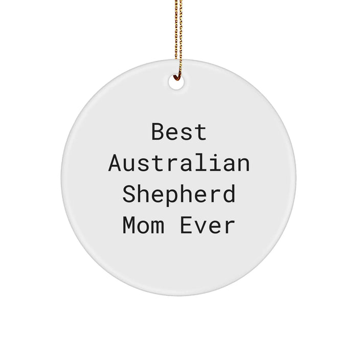 Australian Shepherd Dog Gifts - Best Australian Shepherd Mom Ever Circle Ornament, Christmas Unique Gifts from Friends, Family, Coworkers - Image 1