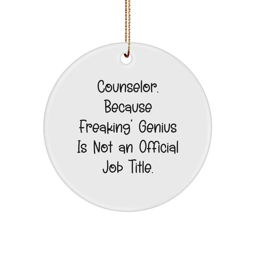 Counselor Gifts from Friends, Unique Circle Ornament for Counselor's Office, Funny Quote 'Counselor. Because Freaking' genius Is Not An Official Job Title.' - Image 1
