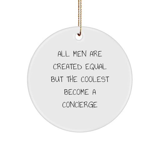 Concierge Gifts from Friends, 'All Men Are Created Equal But The Coolest Become A Concierge', Christmas Circle Ornament, Funny Quote Circle Ornament, Gifts for Concierge, Circle Ornament Gifts - Image 1