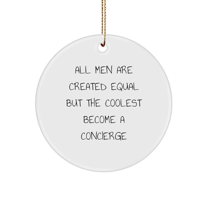 Concierge Gifts from Friends, 'All Men Are Created Equal But The Coolest Become A Concierge', Christmas Circle Ornament, Funny Quote Circle Ornament, Gifts for Concierge, Circle Ornament Gifts - Image 1