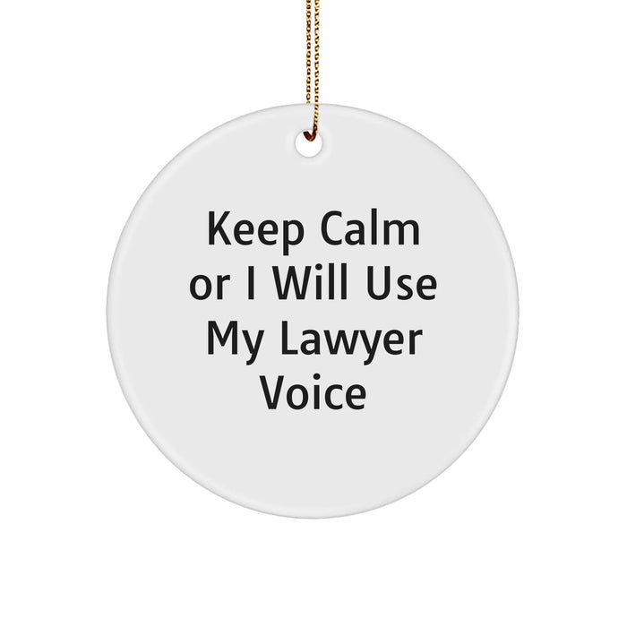 Funny Lawyer Gifts for Christmas, 'Keep Calm Or I Will Use My Lawyer Voice' Circle Ornament, Gifts from Friends or Family to Lawyer - Image 1
