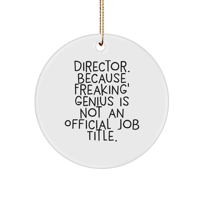 Funny Director Gifts, 'Director. Because Freaking' genius Is Not An Official Job Title.' Circle Ornament, White, 2.75 Tall, Christmas - Image 1