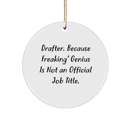 Funny Drafter Gifts from Friends, Circle Ornament with 'Drafter. Because Freaking' genius Is Not An Official Job Title.' Quote, Perfect for Men or Women, Gifts for Drafter, Christmas Unique Gifts - Image 1