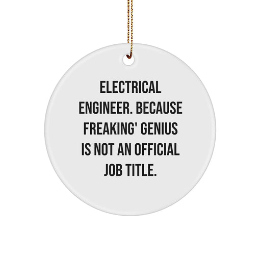 Electrical Engineer Gifts from Friends, Christmas Unique Circle Ornaments with Quote, 'Electrical Engineer. Because Freaking' genius Is Not An Official Job Title.', for Men, Women, Coworkers, Family - Image 1