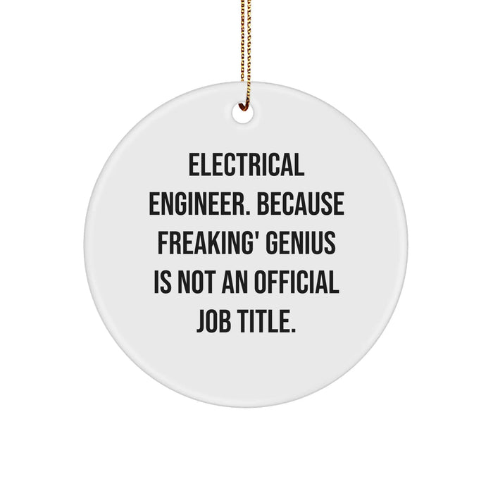Electrical Engineer Gifts from Friends, Christmas Unique Circle Ornaments with Quote, 'Electrical Engineer. Because Freaking' genius Is Not An Official Job Title.', for Men, Women, Coworkers, Family - Image 1