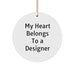 Designer Gifts from Men for My Heart Belongs To A Designer Circle Ornament, Funny Christmas Memorable Present for Him - Image 1