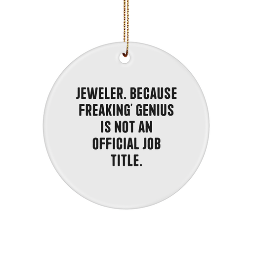 Jeweler Gifts for Men, Funny Quotes, Circle Ornament, Christmas Unique Gifts from Family, Gifts for Friends, Gifts from Women, Inspirational Jeweler Quote - Image 1