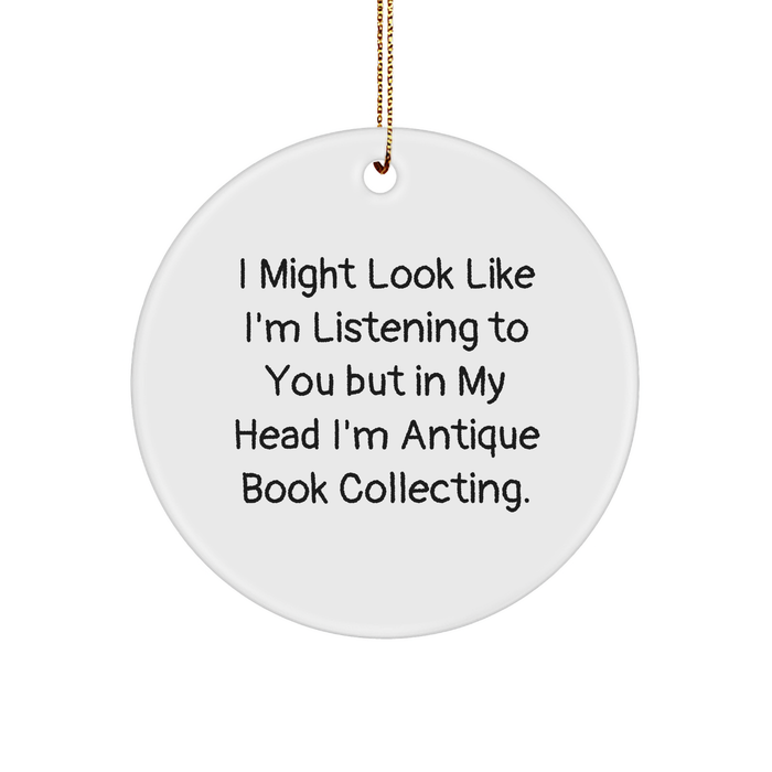 Antique Book Collecting Gifts, Funny Quote Circle Ornament for Christmas, Gifts from Family to Friends, Antique Book Collecting Enthusiasts - Image 1