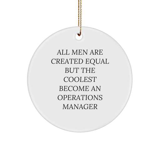 Funny Operations Manager Gifts for All Men Are Created Equal But The Coolest Become An Operations Manager Circle Ornament, Gifts from Friends and Family for Christmas - Image 1