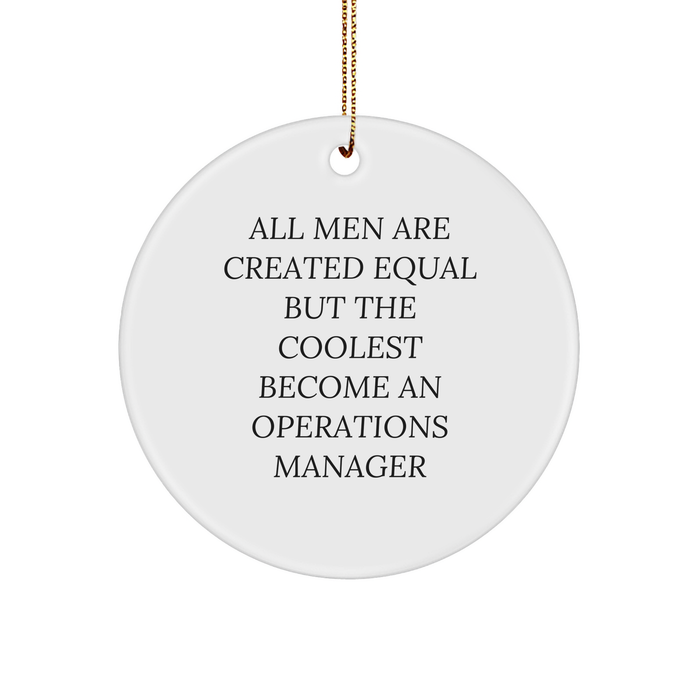 Funny Operations Manager Gifts for All Men Are Created Equal But The Coolest Become An Operations Manager Circle Ornament, Gifts from Friends and Family for Christmas - Image 1