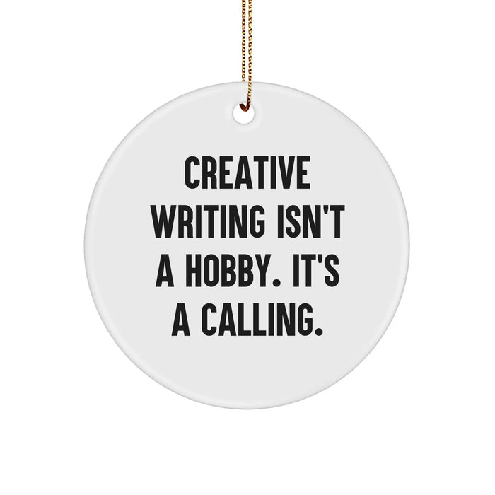 Creative Writing Gifts for Men from Friends - Circle Ornament with Quote - 'Creative Writing Isn't A Hobby. It's A Calling.' - Christmas Unique Gifts - Image 1